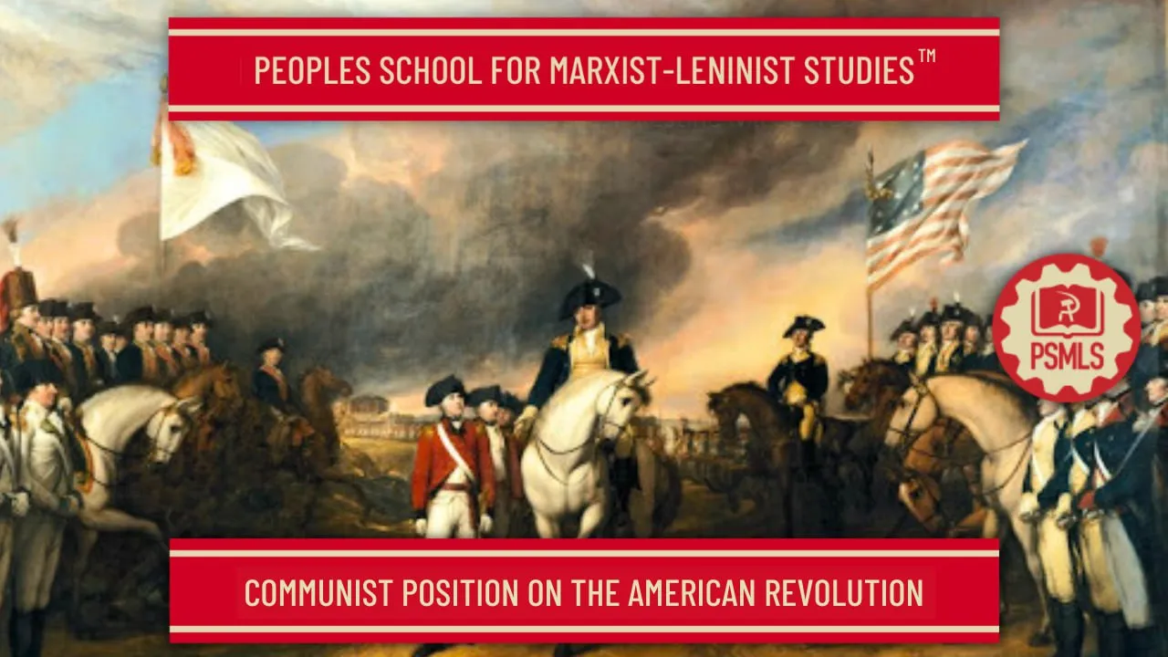 Communist Position on the American Revolution – PSMLS Class